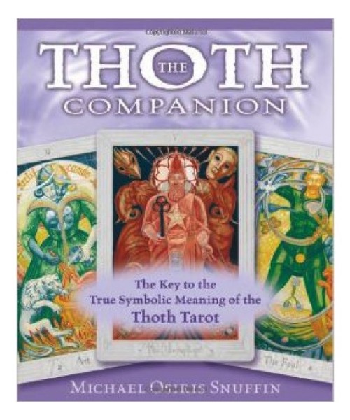 The Thoth Companion: The Key to the True Symbolic Meaning of the Thoth Tarot