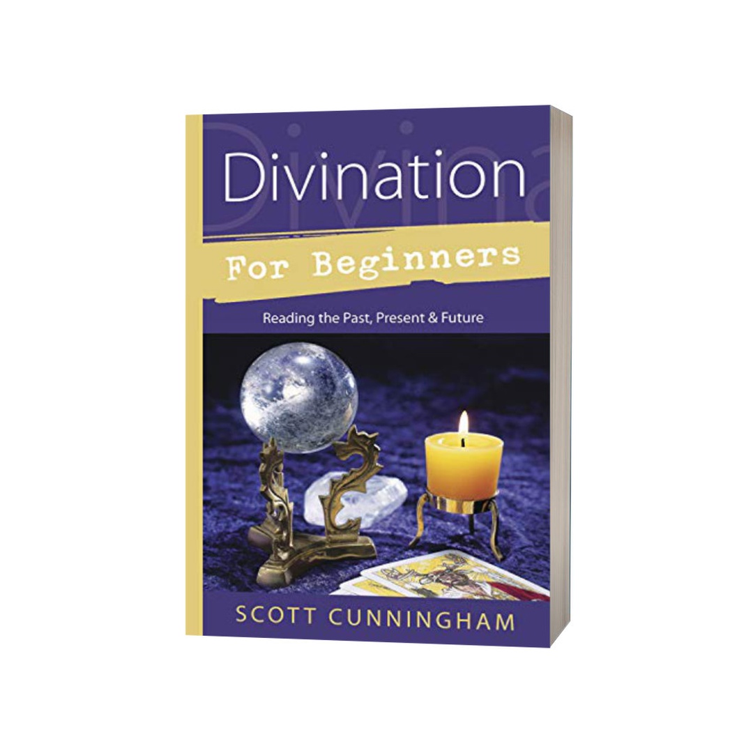 Divination for Beginners: Reading the Past, Present & Future